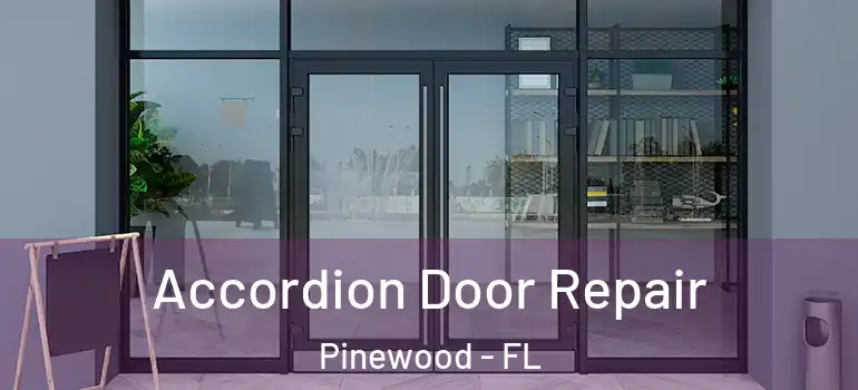 Accordion Door Repair Pinewood - FL