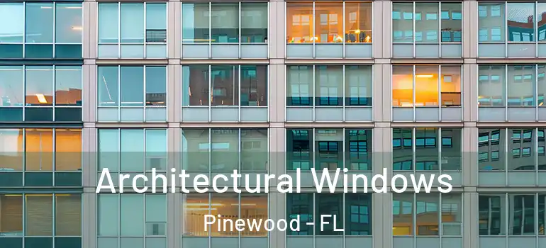  Architectural Windows Pinewood - FL