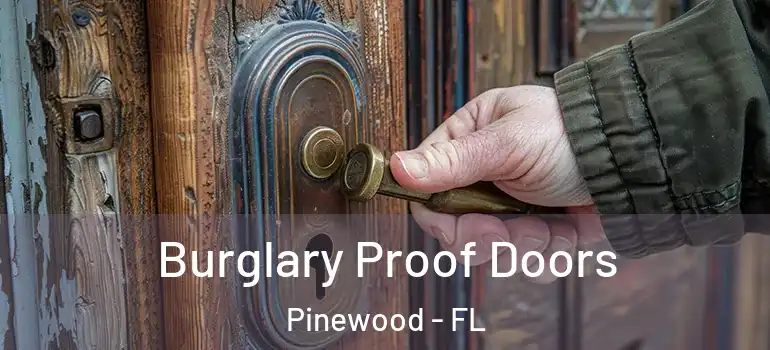 Burglary Proof Doors Pinewood - FL