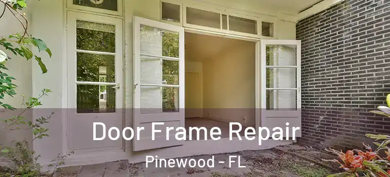 Door Frame Repair Pinewood - FL