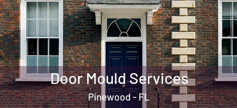 Door Mould Services Pinewood - FL