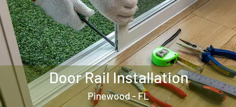 Door Rail Installation Pinewood - FL