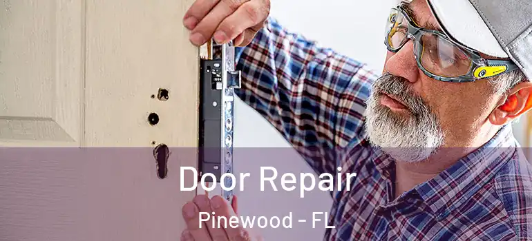 Door Repair Pinewood - FL