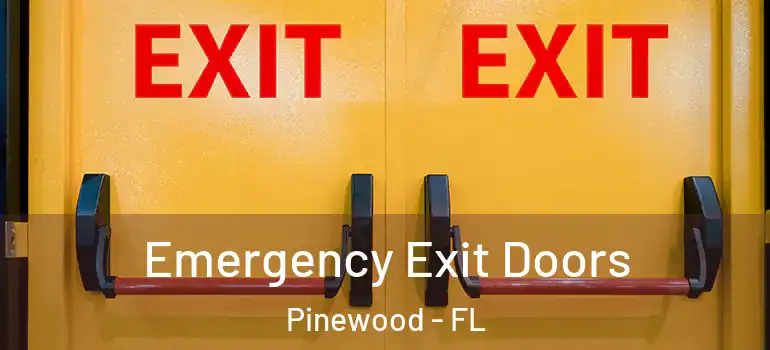 Emergency Exit Doors Pinewood - FL