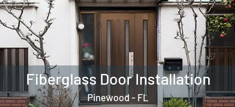 Fiberglass Door Installation Pinewood - FL