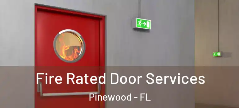 Fire Rated Door Services Pinewood - FL