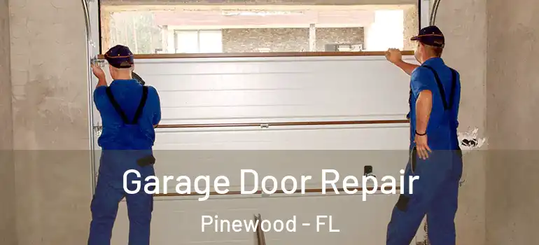 Garage Door Repair Pinewood - FL