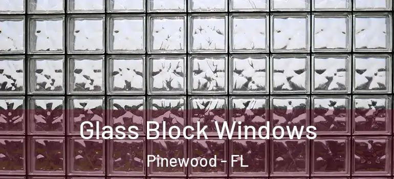 Glass Block Windows Pinewood - FL