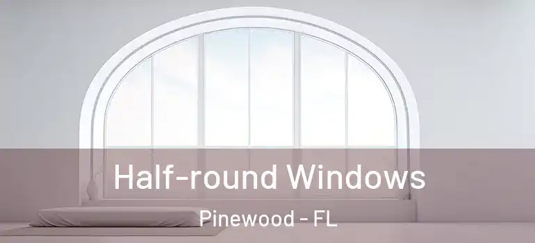 Half-round Windows Pinewood - FL
