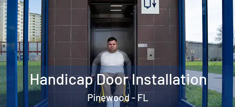 Handicap Door Installation Pinewood - FL