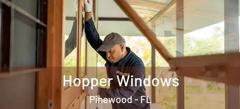 Hopper Windows Pinewood - FL