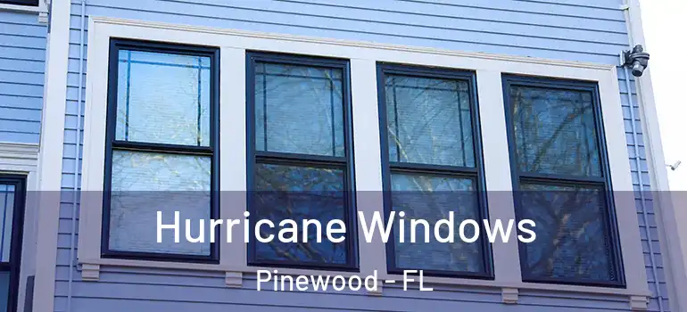 Hurricane Windows Pinewood - FL
