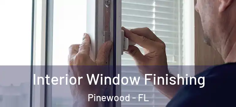 Interior Window Finishing Pinewood - FL