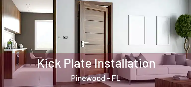 Kick Plate Installation Pinewood - FL