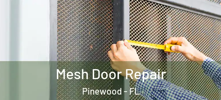 Mesh Door Repair Pinewood - FL