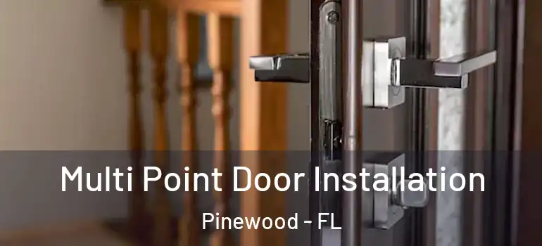 Multi Point Door Installation Pinewood - FL