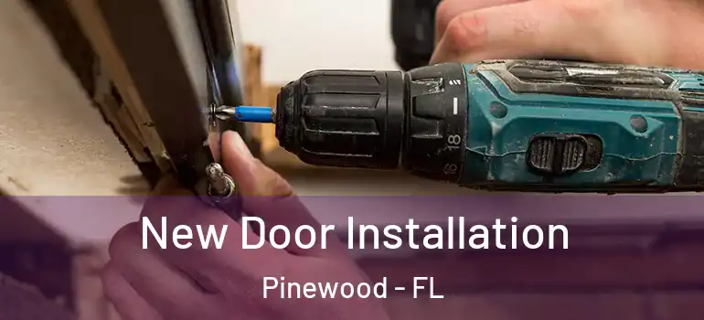New Door Installation Pinewood - FL