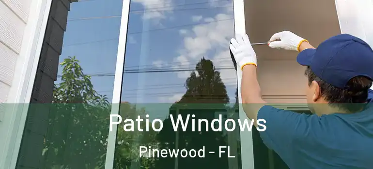 Patio Windows Pinewood - FL