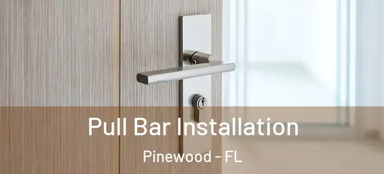Pull Bar Installation Pinewood - FL