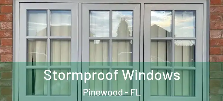 Stormproof Windows Pinewood - FL