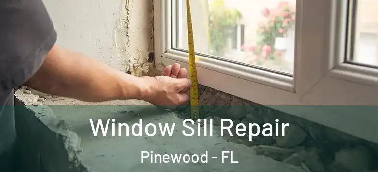 Window Sill Repair Pinewood - FL