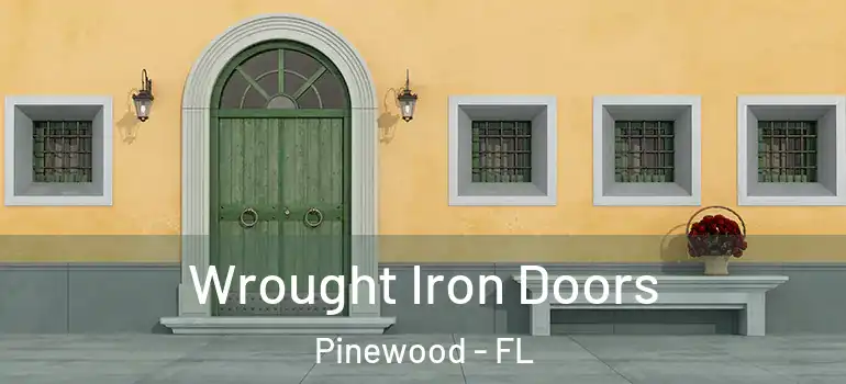 Wrought Iron Doors Pinewood - FL